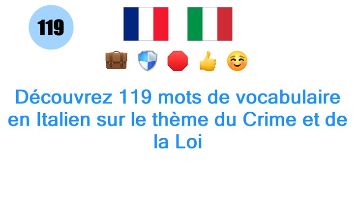 Découvrez 119 mots de vocabulaire en Italien sur le thème du Crime et de la Loi